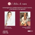 L'Atelier de mamá: Autoexigencia y perfeccionismo como mamá, ¿Me ayuda o me agobia?