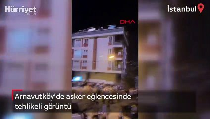 Arnavutköy'de havai fişekli asker eğlencesi kamerada