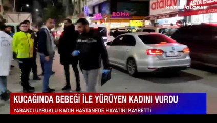 Sokak ortasında vahşet! Kucağında bebeğiyle yürürken başından vurularak öldürüldü!