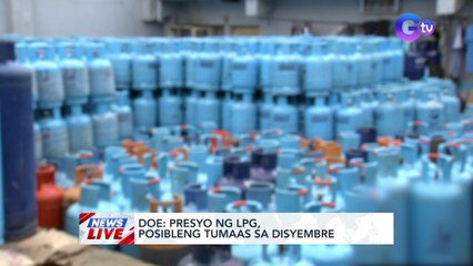 Presyo ng LPG, posibleng tumaas sa Disyembre ─ DOE | News Live