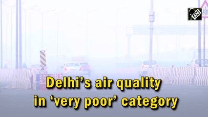 Delhi’s air quality in ‘very poor’ category