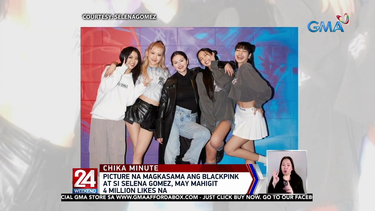 Picture na magkasama ang Blackpink at si Selena Gomez, may mahigit 4 million likes na | 24 Oras Weekend