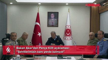 Bakan Akar'dan Pençe Kilit açıklaması: Şehitlerimizin kanı yerde kalmadı