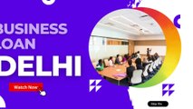 Delhi में Business Loan कहाँ मिलता है | Business Loan in Delhi