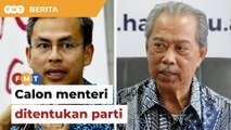 Calon menteri ditentukan parti, pelantikan dibuat secara bersama, kata Fahmi