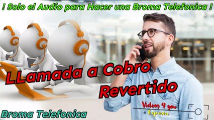 Audio para hacer Bromas Telefonicas - Llamada a Cobro Revertido