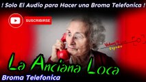 Audio para hacer Bromas Telefonicas - La Anciana Loca