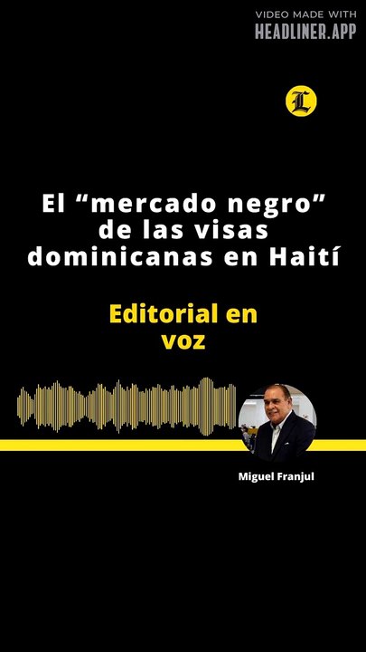 EDITORIAL: El “mercado negro”de las visas dominicanas en Haití