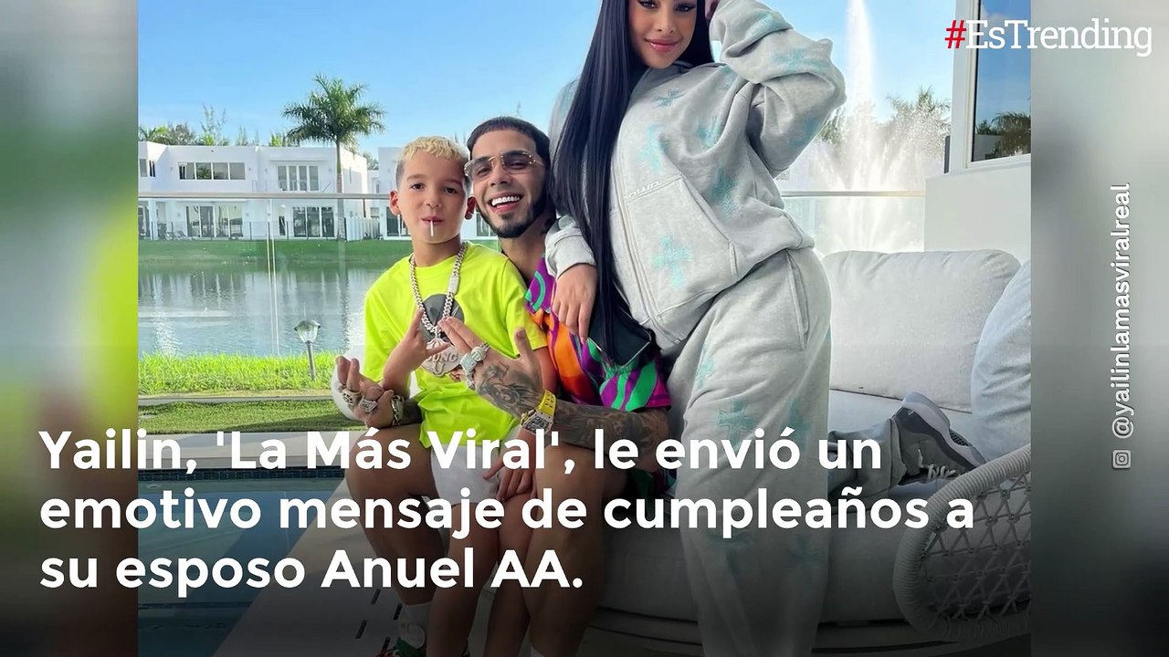 Yailin, 'La Más Viral' le envió emotivo mensaje a Anuel AA por su cumpleaños