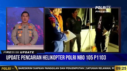 PRESISI UPDATE : UPDATE PENCARIAN HELIKOPTER POLRI NBO 105 P1103