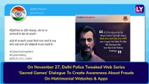 Delhi Police Creates Awareness About Frauds On Matrimonial Websites & Apps By Tweaking ‘Sacred Games’ Dialogue