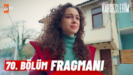 Kardeşlerim 70. Bölüm Fragmanı