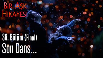 Son dans... - Bir Aşk Hikayesi 36. Bölüm (Final)