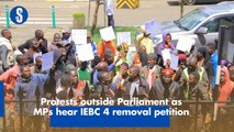 Protests outside Parliament as MPs hear IEBC 4 removal petition