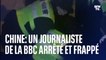 Manifestations en Chine: un journaliste de la BBC arrêté et frappé par la police