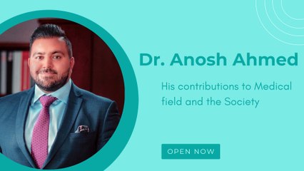 Dr. Anosh Ahmed - His contributions to Medical field