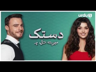 Dastak Mere Dil Pay Episode 9 Turkish Drama Urdu Dubbing