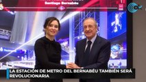 La estación de Metro del Bernabéu también será revolucionaria