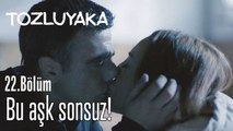 Seni kaybetmekten korkuyorum! - Tozluyaka 22. Bölüm