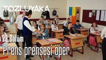 Prens prensesi öper - Tozluyaka 22. Bölüm