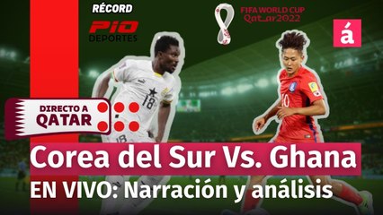 Directo al Mundial Radio. Corea del Sur Vs. Ghana
