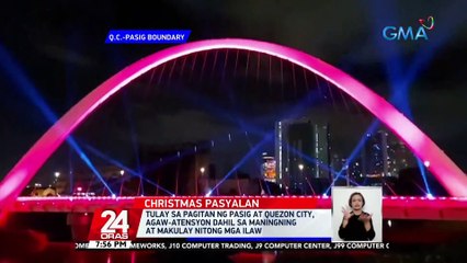 Tulay sa pagitan ng Pasig at Quezon City, agaw-atensyon dahil sa maningning at makulay nitong mga ilaw | 24 Oras