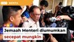 Jemaah Menteri akan diumumkan secepat mungkin, kata Anwar