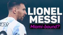 Lionel Messi - Miami-bound?