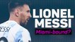 Lionel Messi - Miami-bound?