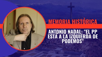 Antonio Nadal, sobre la memoria histórica: "El PP está a la izquierda de Podemos"