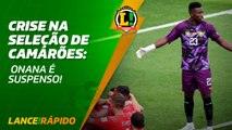 Lance! Rápido - Crise na seleção de Camarões: Onana suspenso