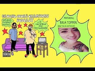 Ground Score Champs Podcast Ep. 31 Feat. Bria Topper (aka Talia Satania)