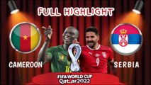 CAMEROON vs SERBIA ~ World Cup Qatar 2022 Full Highlight
