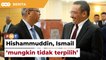 Hishammuddin, Ismail ‘mungkin tidak terpilih’ sertai Jemaah Menteri Anwar