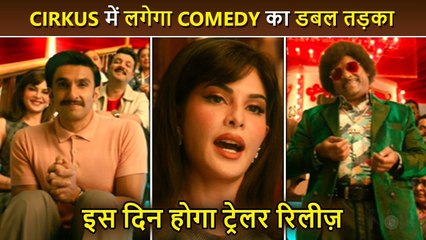 Cirkus Teaser Out Ranveer, Jacqueline, Johny Take Us Back To The 1960s