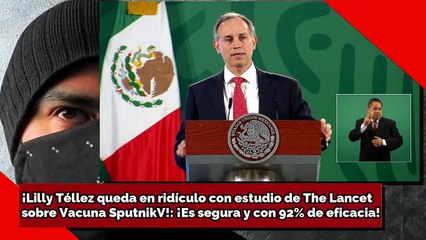 ¡Lilly Téllez queda en RIDÍCULO con un ESTUDIO ¡Vacuna Rusa Sputnik V es segura y 92% eficaz!