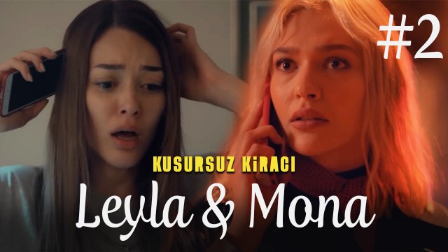 Leyla & Mona (Part 2) - Kusursuz Kiracı