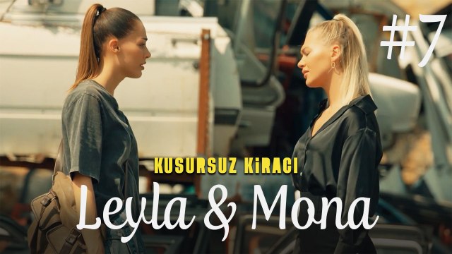 Leyla & Mona (Part 7) - Kusursuz Kiracı