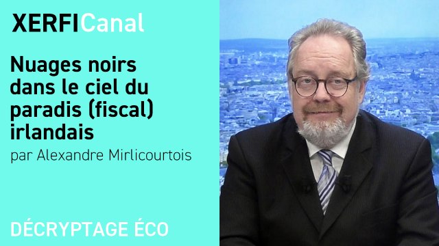 Nuages noirs dans le ciel du paradis (fiscal) irlandais [Alexandre Mirlicourtois]
