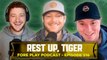 Rest Up, Tiger - Fore Play Episode 516