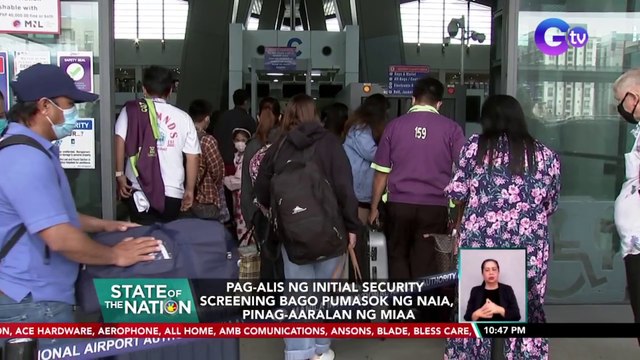 Pag-alis ng initial security screening bago pumasok ng NAIA, pinag-aaralan ng MIAA | SONA