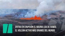 Entra en erupción el Mauna Loa de Hawái, el volcán activo más grande del mundo