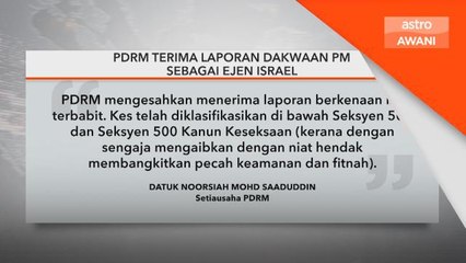 PDRM | Polis terima laporan dakwaan PM sebagai ejen Israel