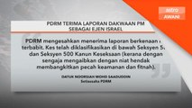 PDRM | Polis terima laporan dakwaan PM sebagai ejen Israel