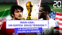 Coupe du monde 2022 : Iran - Etats-Unis, un match sous tension ?