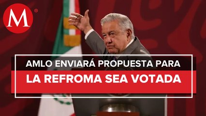 AMLO quiere la aprobación de su reforma electoral este año y se vote antes de su sexenio
