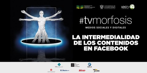 #TVMORFOSIS | La intermedialidad de los contenidos en Facebook - Programa 3