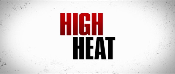 HIGH HEAT (2022) Trailer VO - HD