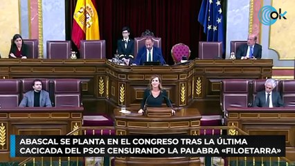 Abascal se planta en el Congreso tras la última cacicada del PSOE censurando la palabra «filoetarra»