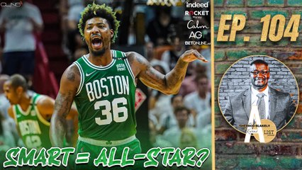 Does Marcus Smart Have a Real Shot at Being An All-Star? | A List Podcast
